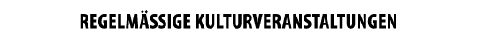 REGELM SSIGE KULTURVERANSTALTUNGEN