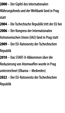 2000 – Der Gipfel des Internationalen W hrungsfonds und der Weltbank fand in Prag statt 2004 – Die Tschechische Repub...