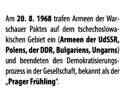 Am 20. 8. 1968 trafen Armeen der Warschauer Paktes auf dem tschechoslowakischen Gebiet ein (Armeen der UdSSR, Polens,...