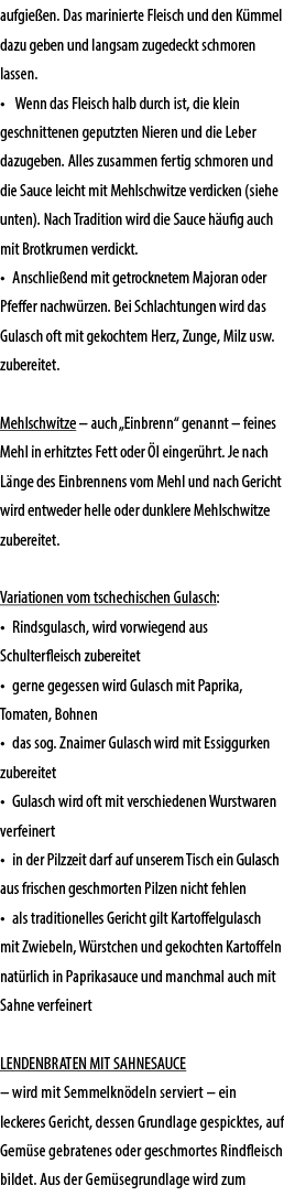 aufgie en. Das marinierte Fleisch und den K mmel dazu geben und langsam zugedeckt schmoren lassen. • Wenn das Fleisch...