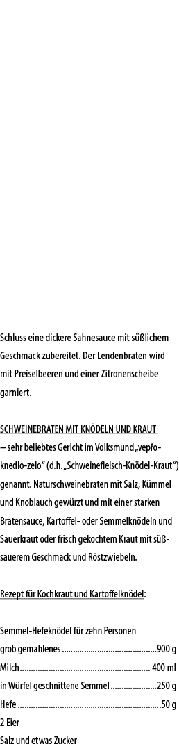 Schluss eine dickere Sahnesauce mit s lichem Geschmack zubereitet. Der Lendenbraten wird mit Preiselbeeren und einer...