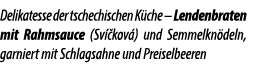 Delikatesse der tschechischen K che – Lendenbraten mit Rahmsauce (Sv kov ) und Semmelkn deln, garniert mit Schlagsah...