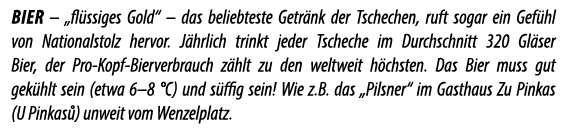 Bier – „fl ssiges Gold“ – das beliebteste Getr nk der Tschechen, ruft sogar ein Gef hl von Nationalstolz hervor. J hr...