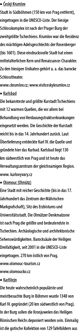 ■ esk  Krumlov Stadt in S db hmen (150 km von Prag entfernt), eingetragen in die UNESCO Liste. Der hiesige Schlossko...
