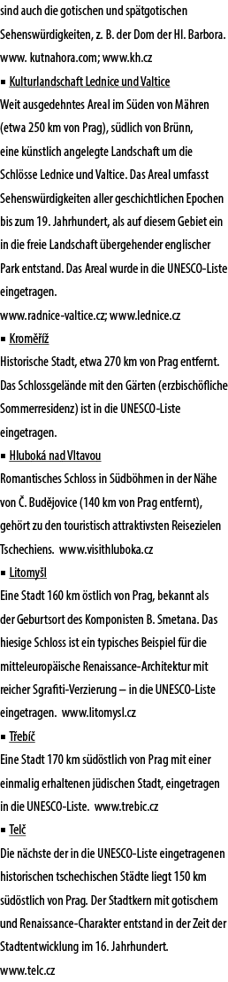 sind auch die gotischen und sp tgotischen Sehensw rdigkeiten, z. B. der Dom der Hl. Barbora. www. kutnahora.com; www....
