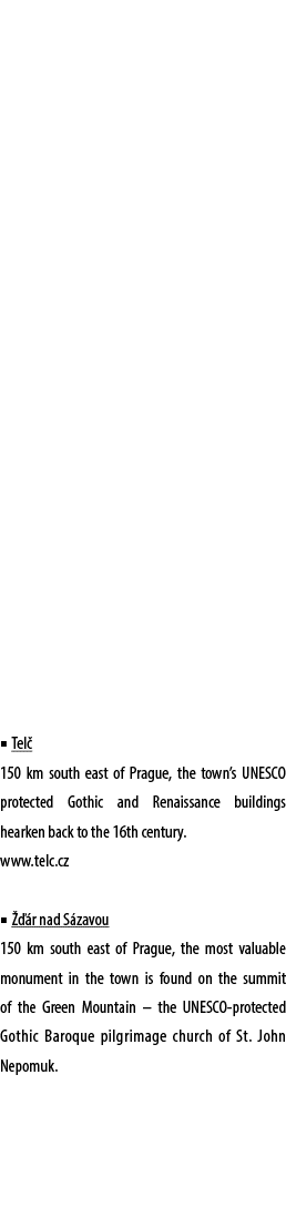 ■ Tel 150 km south east of Prague, the town’s UNESCO protected Gothic and Renaissance buildings hearken back to the ...