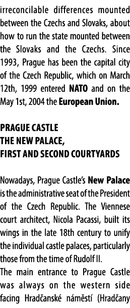 irreconcilable differences mounted between the Czechs and Slovaks, about how to run the state mounted between the Slo...