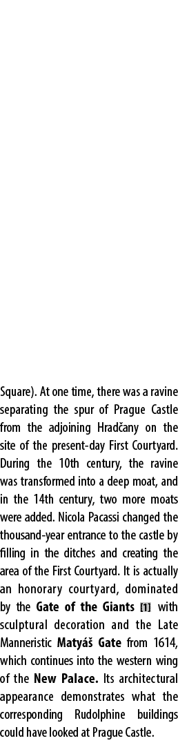 Square). At one time, there was a ravine separating the spur of Prague Castle from the adjoining Hrad any on the site...