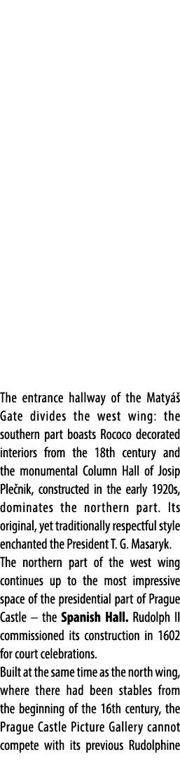 The entrance hallway of the Maty  Gate divides the west wing: the southern part boasts Rococo decorated interiors fr...
