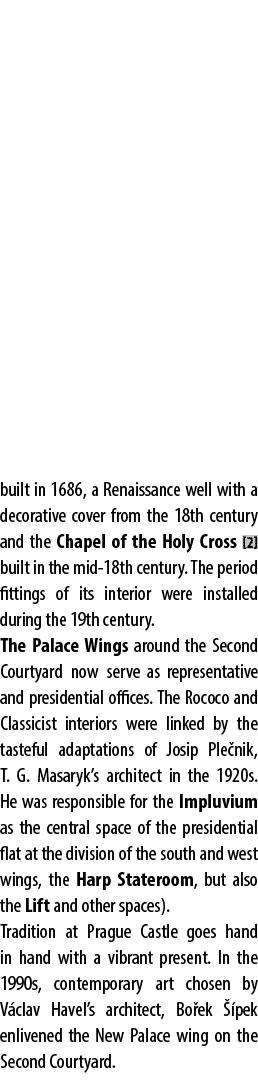 built in 1686, a Renaissance well with a decorative cover from the 18th century and the Chapel of the Holy Cross [2] ...