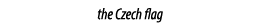  the Czech flag