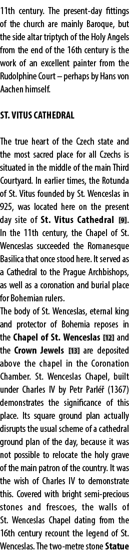 11th century. The present day fittings of the church are mainly Baroque, but the side altar triptych of the Holy Ange...