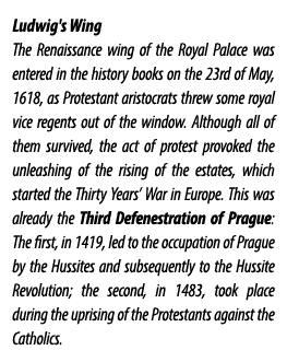 Ludwig's Wing The Renaissance wing of the Royal Palace was entered in the history books on the 23rd of May, 1618, as ...