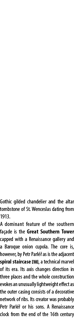 Gothic gilded chandelier and the altar tombstone of St. Wenceslas dating from 1913. A dominant feature of the souther...