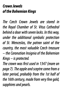 Crown Jewels of the Bohemian Kings The Czech Crown Jewels are stored in the Royal Chamber of St. Vitus Cathedral behi...