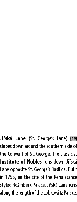 Ji sk Lane (St. George’s Lane) [19] slopes down around the southern side of the Convent of St. George. The classicis...