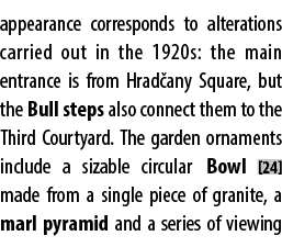 appearance corresponds to alterations carried out in the 1920s: the main entrance is from Hrad any Square, but the Bu...