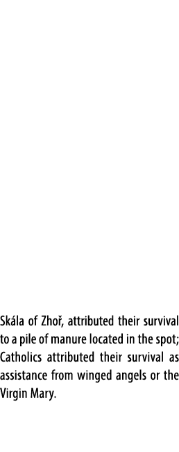 Sk la of Zho , attributed their survival to a pile of manure located in the spot; Catholics attributed their survival...