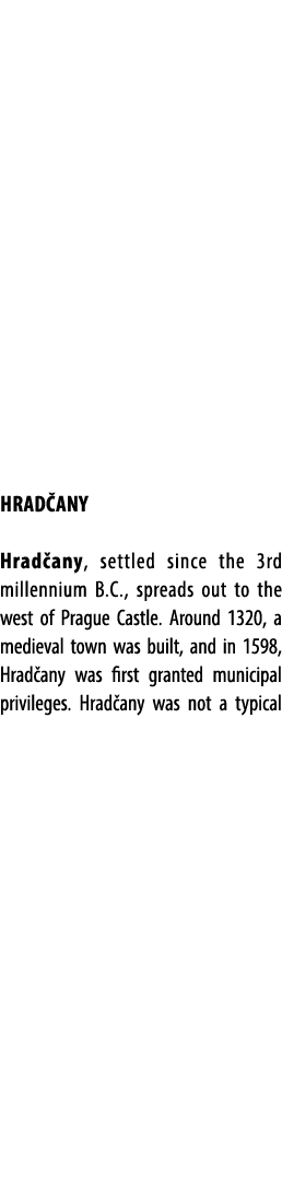 HRAD ANY Hrad any, settled since the 3rd millennium B.C., spreads out to the west of Prague Castle. Around 1320, a me...