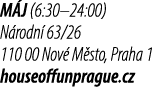 M J (6:30–24:00) N rodn 63/26 110 00 Nov  M sto, Praha 1 houseoffunprague.cz