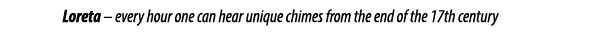 Loreta – every hour one can hear unique chimes from the end of the 17th century 