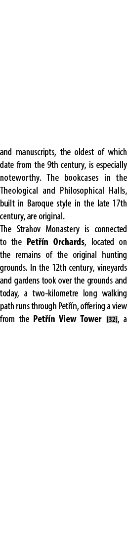 and manuscripts, the oldest of which date from the 9th century, is especially noteworthy. The bookcases in the Theolo...