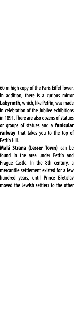 60 m high copy of the Paris Eiffel Tower. In addition, there is a curious mirror Labyrinth, which, like Pet n, was m...