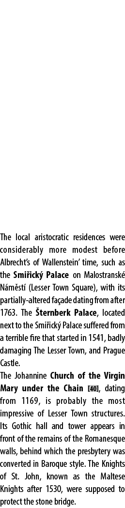 The local aristocratic residences were considerably more modest before Albrecht’s of Wallenstein’ time, such as the S...