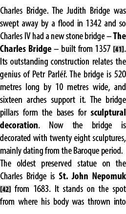 Charles Bridge. The Judith Bridge was swept away by a flood in 1342 and so Charles IV had a new stone bridge – The Ch...