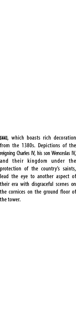[44], which boasts rich decoration from the 1380s. Depictions of the reigning Charles IV, his son Wenceslas IV, and t...