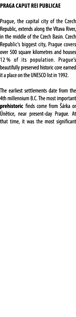 PRAGA CAPUT REI PUBLICAE Prague, the capital city of the Czech Republic, extends along the Vltava River, in the middl...