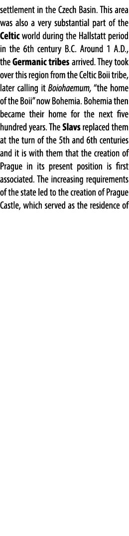 settlement in the Czech Basin. This area was also a very substantial part of the Celtic world during the Hallstatt pe...