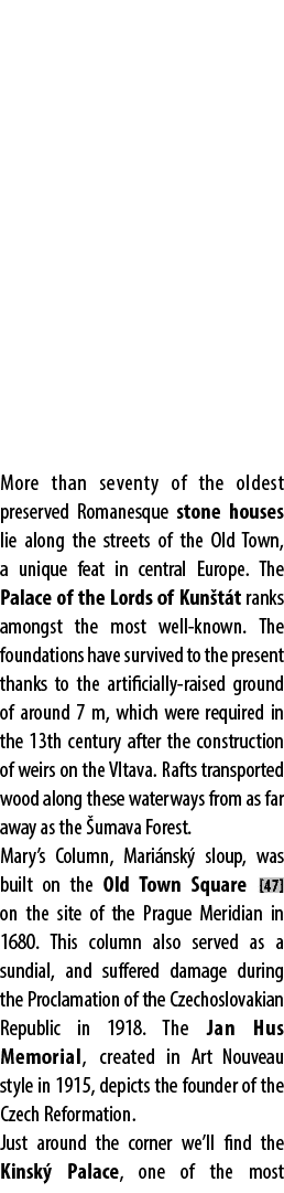 More than seventy of the oldest preserved Romanesque stone houses lie along the streets of the Old Town, a unique fea...