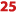 25