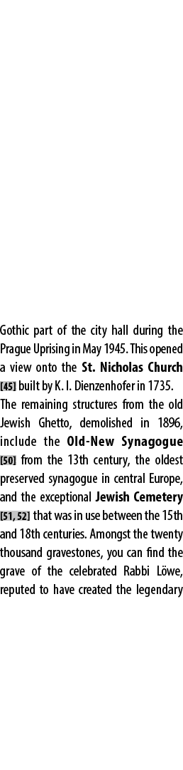 Gothic part of the city hall during the Prague Uprising in May 1945. This opened a view onto the St. Nicholas Church ...