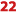 22
