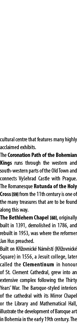 cultural centre that features many highly acclaimed exhibits. The Coronation Path of the Bohemian Kings runs through ...