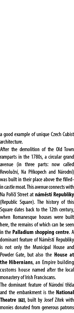 a good example of unique Czech Cubist architecture. After the demolition of the Old Town ramparts in the 1780s, a cir...