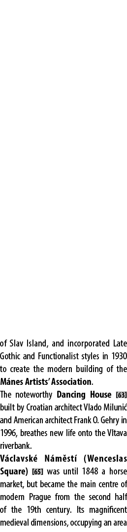 of Slav Island, and incorporated Late Gothic and Functionalist styles in 1930 to create the modern building of the M ...
