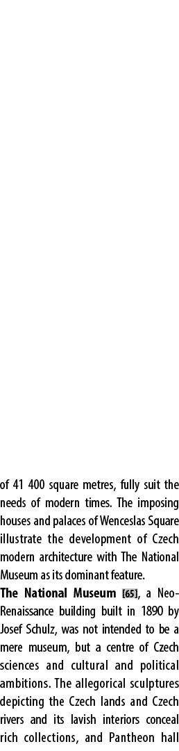 of 41 400 square metres, fully suit the needs of modern times. The imposing houses and palaces of Wenceslas Square il...