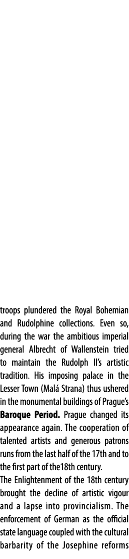 troops plundered the Royal Bohemian and Rudolphine collections. Even so, during the war the ambitious imperial genera...