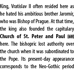 King, Vratislav II often resided here as he hated his ambitious brother Jarom r, who was Bishop of Prague. At that ti...