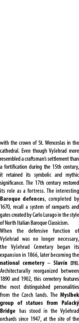 with the crown of St. Wenceslas in the cathedral. Even though Vy ehrad more resembled a craftsman’s settlement than a...