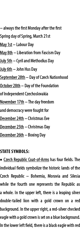 – always the first Monday after the first Spring day of Spring, March 21st May 1st – Labour Day May 8th – Liberation ...
