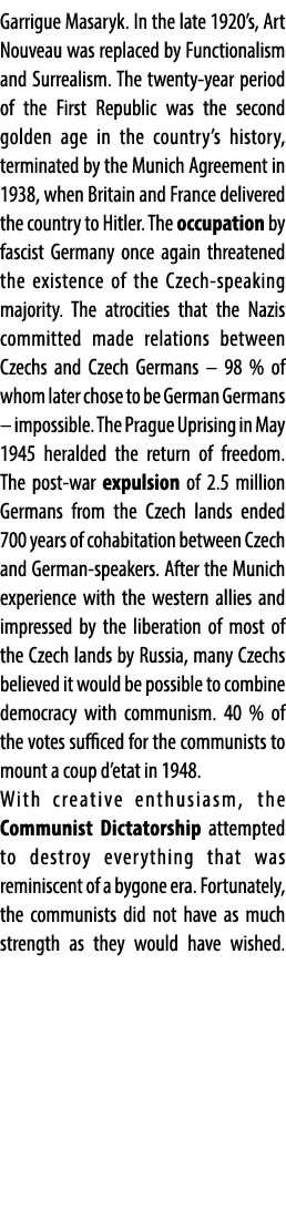 Garrigue Masaryk. In the late 1920’s, Art Nouveau was replaced by Functionalism and Surrealism. The twenty year perio...