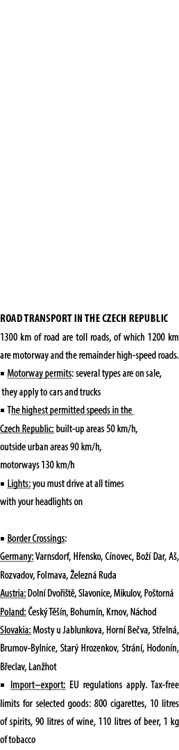 Road transport in the Czech Republic 1300 km of road are toll roads, of which 1200 km are motorway and the remainder ...