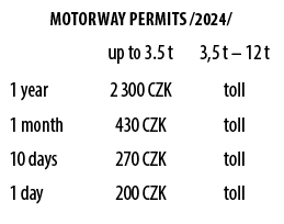 Motorway permits /2024/,,up to 3.5 t,3,5 t – 12 t,1 year,2 300 CZK,toll,1 month,430 CZK,toll,10 days,270 CZK,toll,1 d...