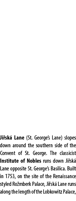 Ji sk Lane (St. George’s Lane) slopes down around the southern side of the Convent of St. George. The classicist Ins...