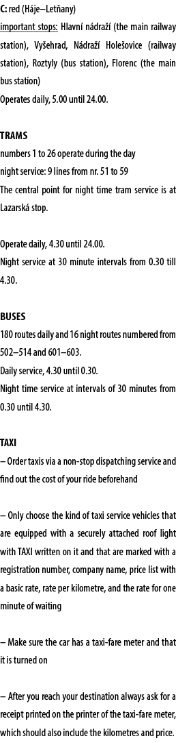 C: red (H je–Let any) important stops: Hlavn n dra   (the main railway station), Vy ehrad, N dra   Hole ovice (railw...