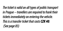 The ticket is valid on all types of public transport in Prague – travellers are required to frank their tickets immed...